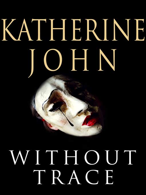 Title details for Without Trace by Katherine John - Available